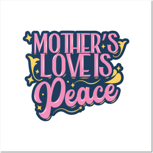Mother's Love is Peace Posters and Art